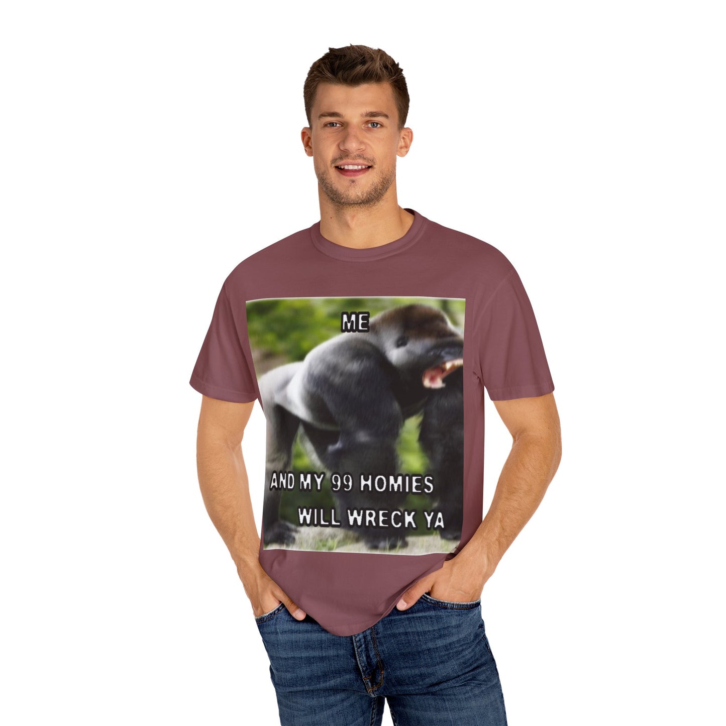 Funny Gorilla T-Shirt - "Me and My 99 Homies Will Wreck Ya". You and 99 gorillas