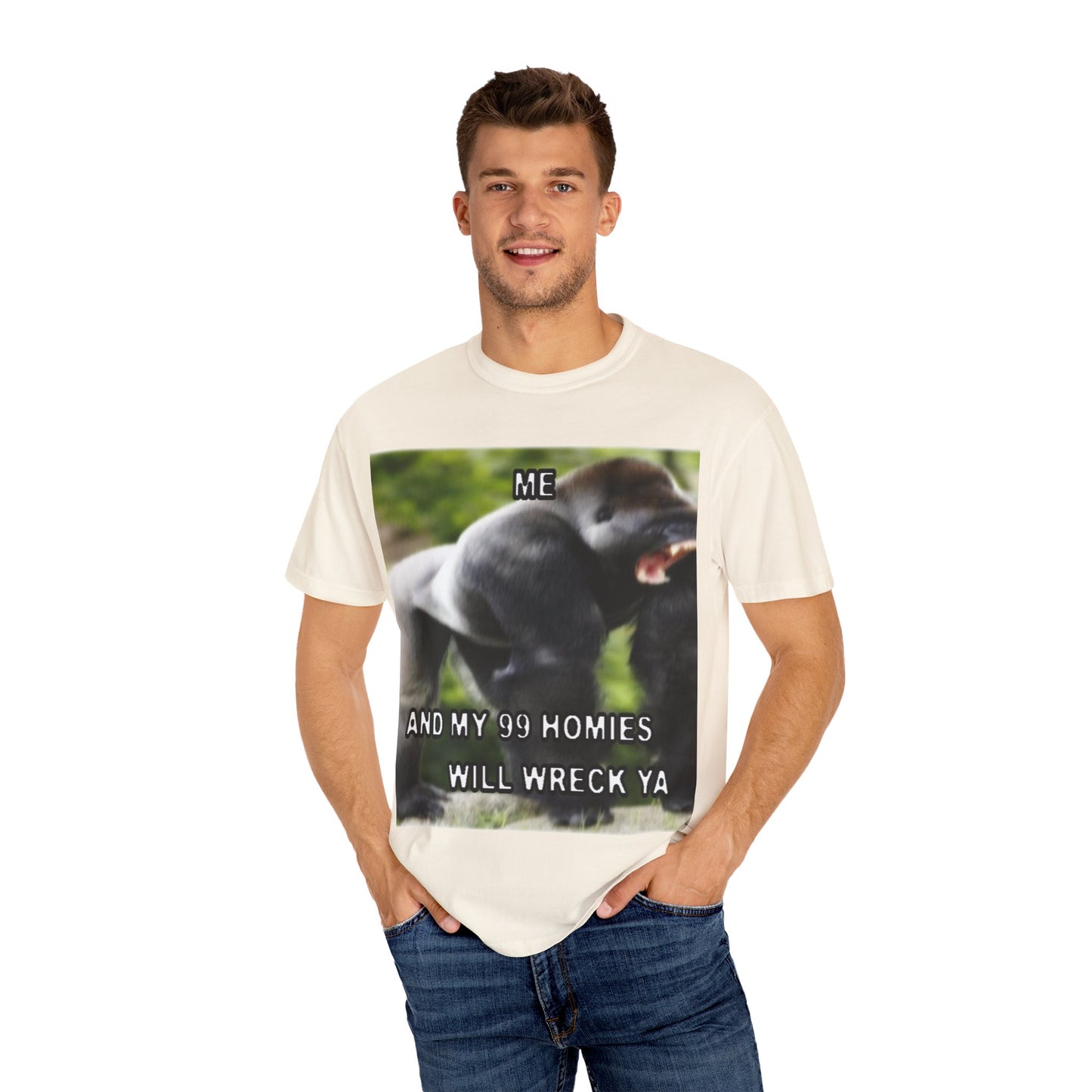 Funny Gorilla T-Shirt - "Me and My 99 Homies Will Wreck Ya". You and 99 gorillas