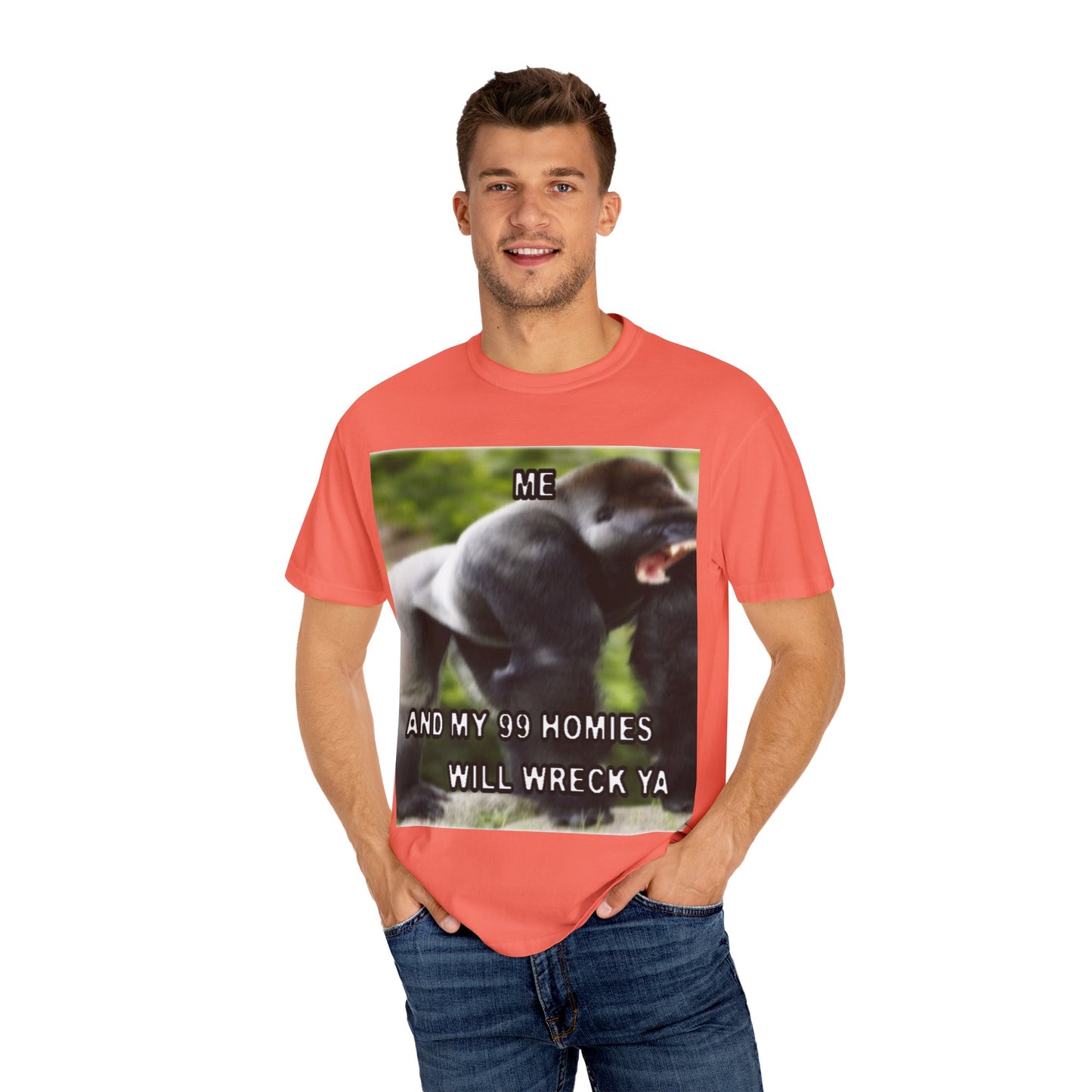 Funny Gorilla T-Shirt - "Me and My 99 Homies Will Wreck Ya". You and 99 gorillas